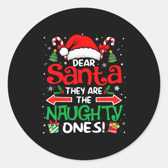 Dear Santa They Are The Naughty Ones Funny Christm Classic Round Sticker (Front)
