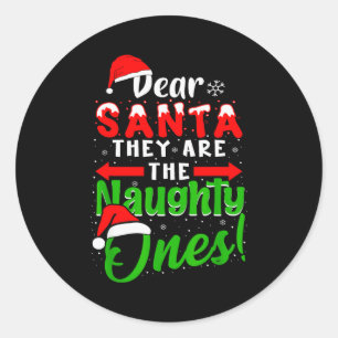 Dear Santa They Are The Naughty Ones Funny Christm Classic Round Sticker