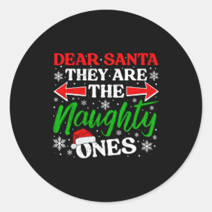 Dear Santa They Are The Naughty Ones Funny Christm Classic Round Sticker