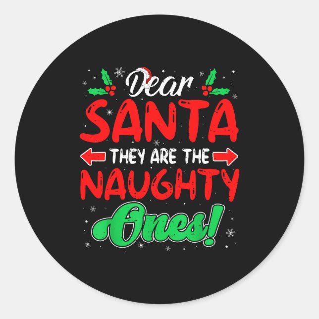 Dear Santa They Are The Naughty Ones Funny Christm Classic Round Sticker (Front)