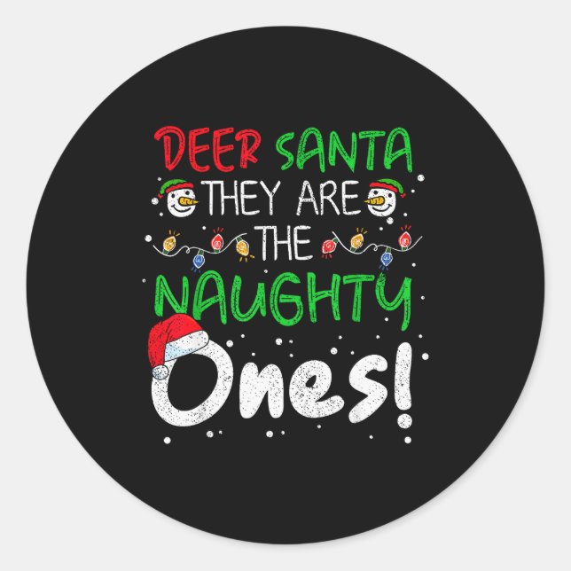 Dear Santa They Are The Naughty Ones Funny Christm Classic Round Sticker (Front)