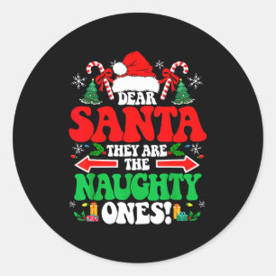 Dear Santa They Are The Naughty Ones Funny Christm Classic Round Sticker