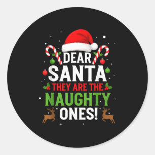 Dear Santa They Are The Naughty Ones Funny Christm Classic Round Sticker