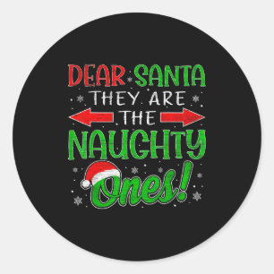 Dear Santa They Are The Naughty Ones Funny Christm Classic Round Sticker