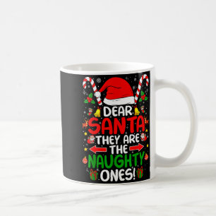 Dear Santa They Are The Naughty Ones Funny Christm Coffee Mug