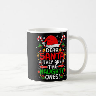 Dear Santa They Are The Naughty Ones Funny Christm Coffee Mug