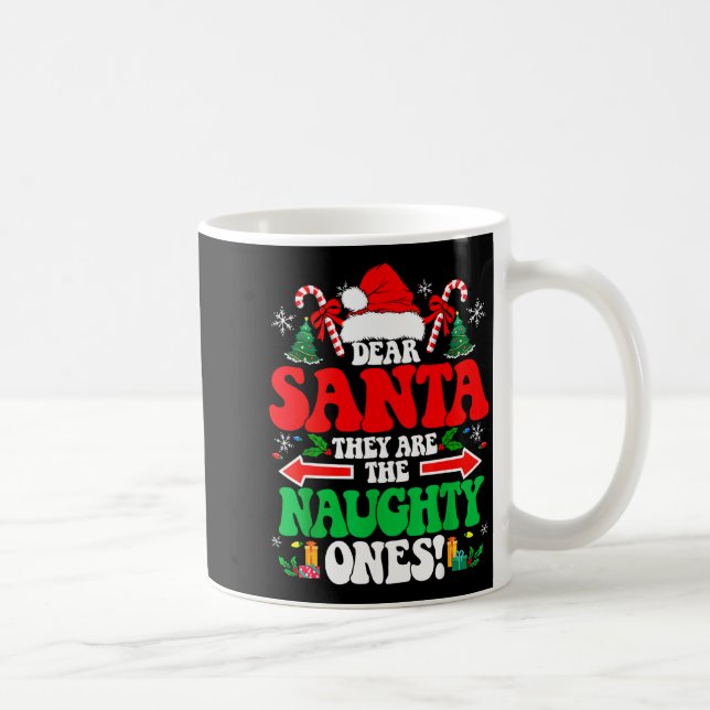 Dear Santa They Are The Naughty Ones Funny Christm Coffee Mug (Right)
