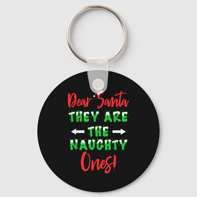 Dear Santa They Are The Naughty Ones Funny Christm Key Ring (Front)