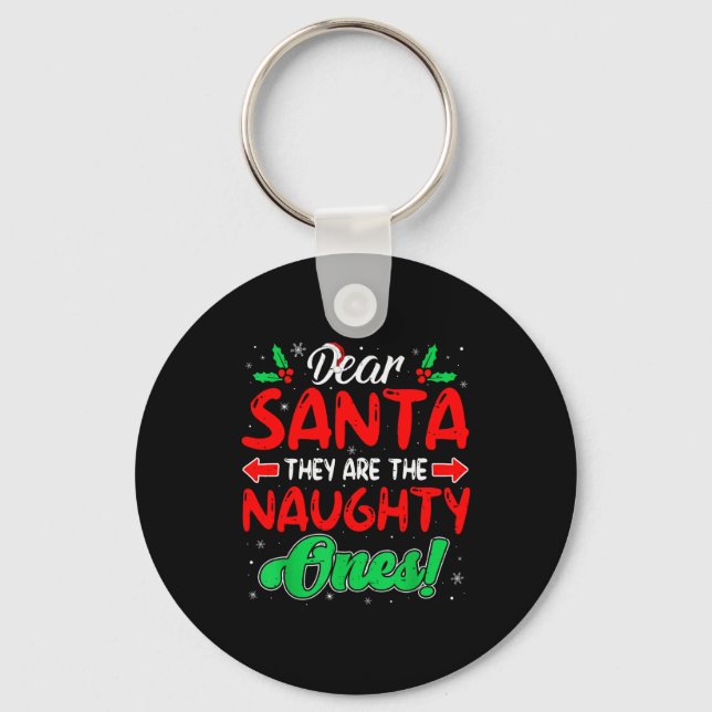 Dear Santa They Are The Naughty Ones Funny Christm Key Ring (Front)