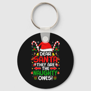 Dear Santa They Are The Naughty Ones Funny Christm Key Ring