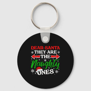 Dear Santa They Are The Naughty Ones Funny Christm Key Ring