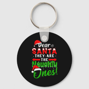 Dear Santa They Are The Naughty Ones Funny Christm Key Ring