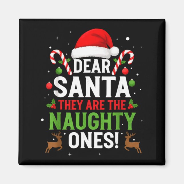 Dear Santa They Are The Naughty Ones Funny Christm Magnet (Front)