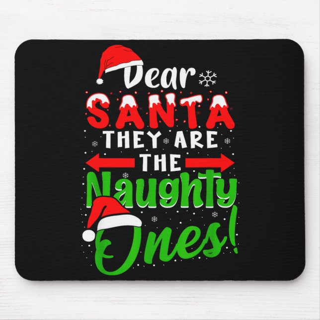 Dear Santa They Are The Naughty Ones Funny Christm Mouse Mat (Front)