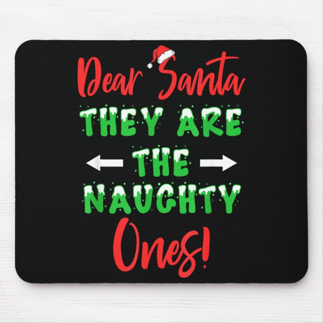 Dear Santa They Are The Naughty Ones Funny Christm Mouse Mat (Front)