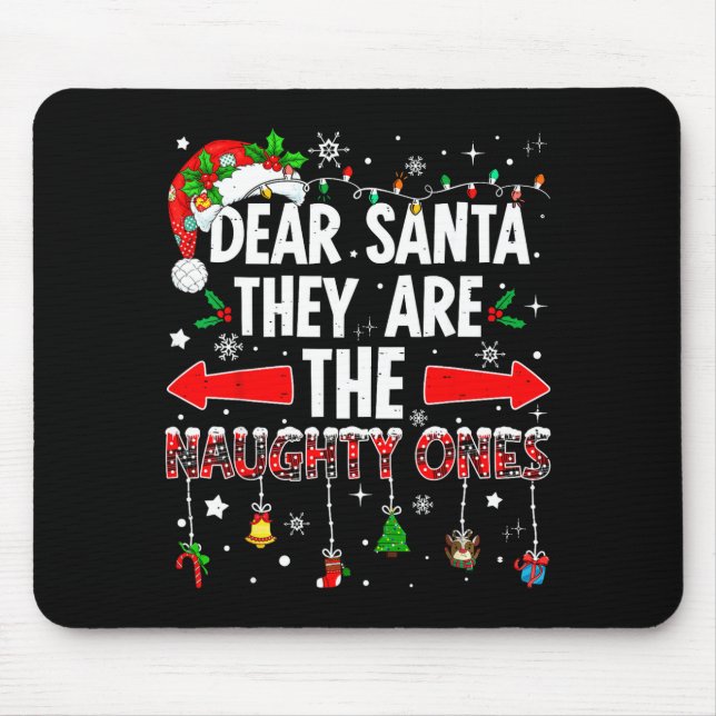 Dear Santa They Are The Naughty Ones Funny Christm Mouse Mat (Front)