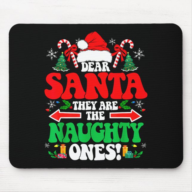 Dear Santa They Are The Naughty Ones Funny Christm Mouse Mat (Front)