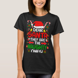 Dear Santa They Are The Naughty Ones Funny Christm T-Shirt