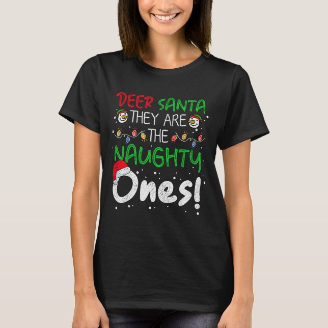Dear Santa They Are The Naughty Ones Funny Christm T-Shirt (Front)