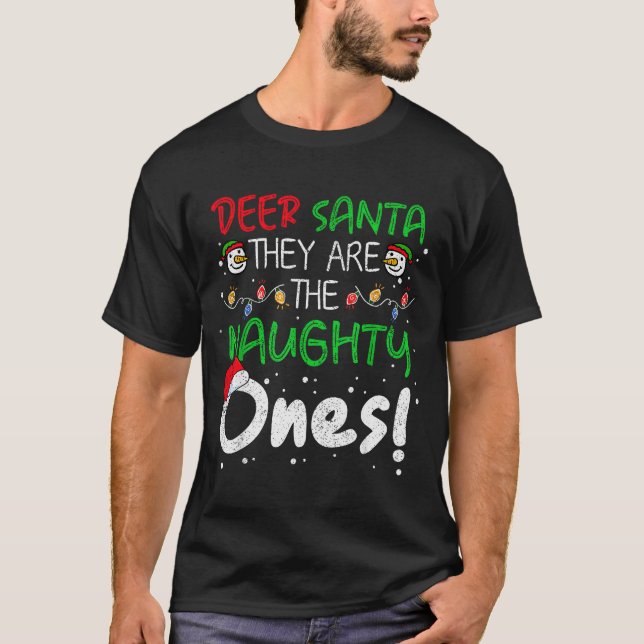 Dear Santa They Are The Naughty Ones Funny Christm T-Shirt (Front)