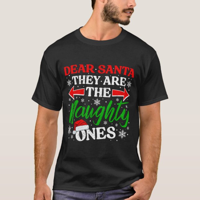 Dear Santa They Are The Naughty Ones Funny Christm T-Shirt (Front)