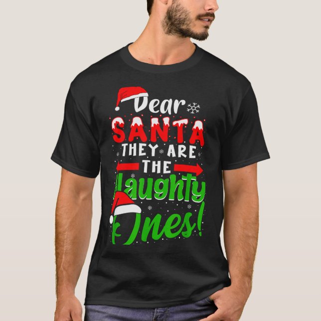 Dear Santa They Are The Naughty Ones Funny Christm T-Shirt (Front)