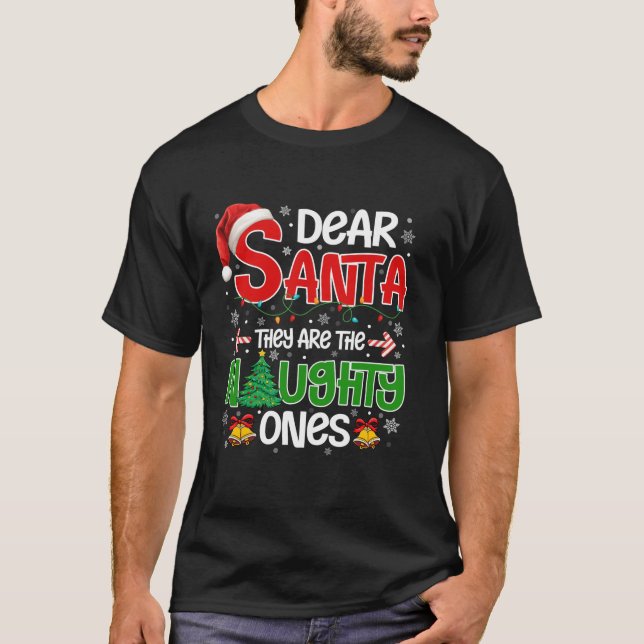 Dear Santa They Are The Naughty Ones Funny Christm T-Shirt (Front)
