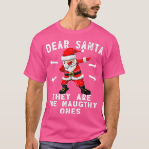 Dear Santa They Are The Naughty Ones Funny Christm T-Shirt