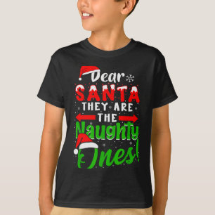 Dear Santa They Are The Naughty Ones Funny Christm T-Shirt