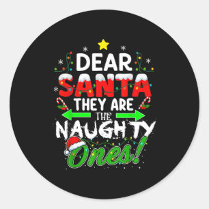 Dear Santa They Are The Naughty Ones Funny  Classic Round Sticker