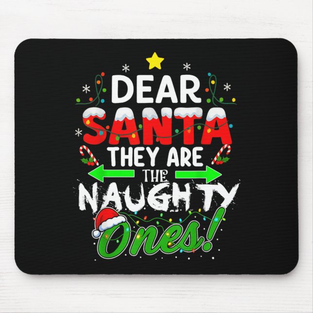 Dear Santa They Are The Naughty Ones Funny  Mouse Mat (Front)