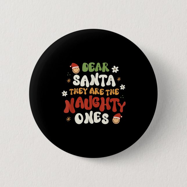Dear Santa They Are The Naughty Ones Funny Quote  6 Cm Round Badge (Front)