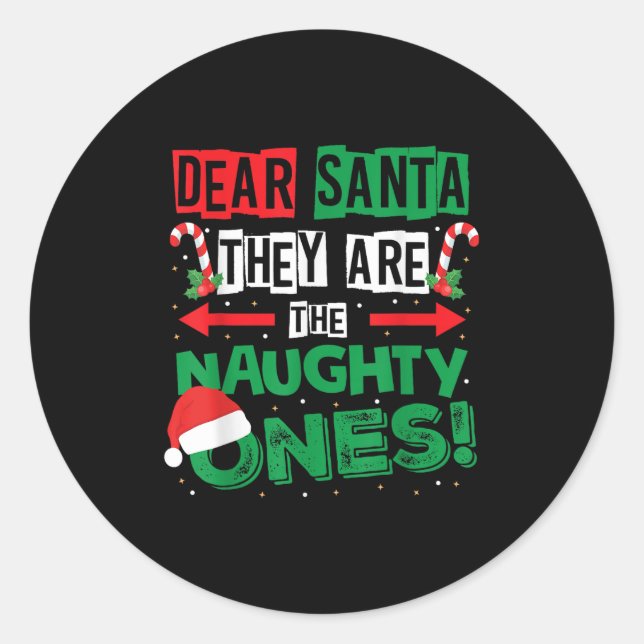 Dear Santa They Are The Naughty Ones Funny Xmas Jo Classic Round Sticker (Front)