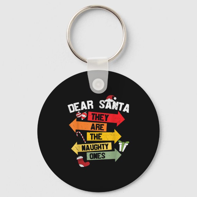 Dear Santa They Are The Naughty Ones  Key Ring (Front)