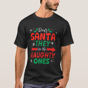 Dear Santa They Are The Naughty Ones Men Women Fun T-Shirt