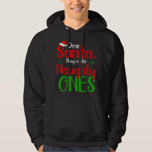 Dear Santa They Are The Naughty Ones Merry Christm Hoodie