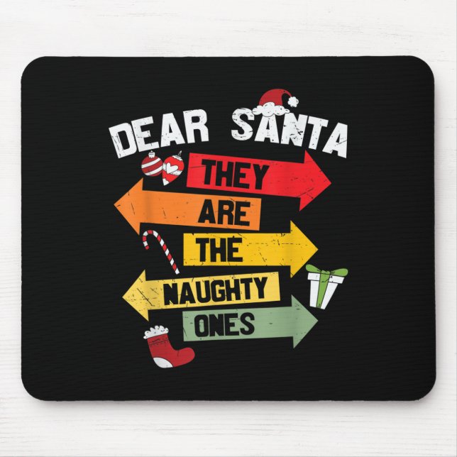 Dear Santa They Are The Naughty Ones  Mouse Mat (Front)