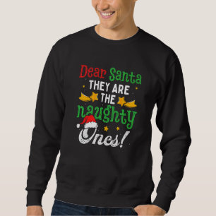 Dear Santa They Are The Naughty Ones Pajama Christ Sweatshirt