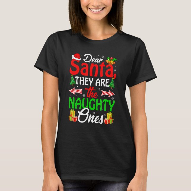 Dear Santa They Are The Naughty Ones   Santa Hat X T-Shirt (Front)