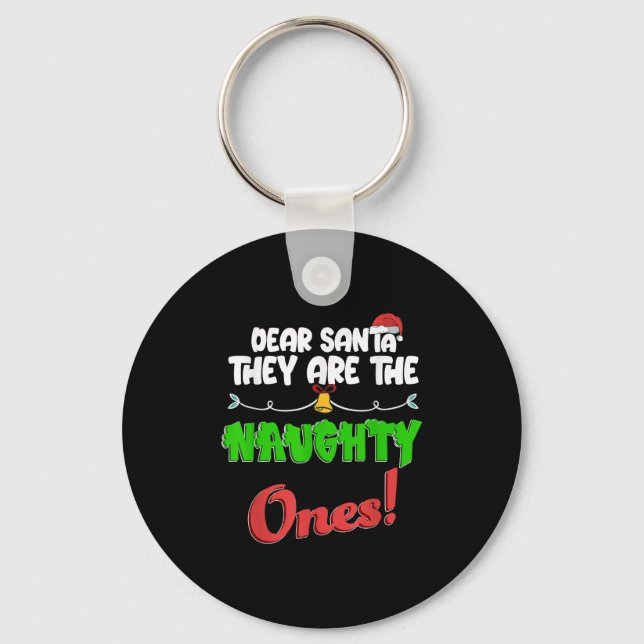 Dear Santa They Are The Naughty Ones Shirt Christm Key Ring (Front)