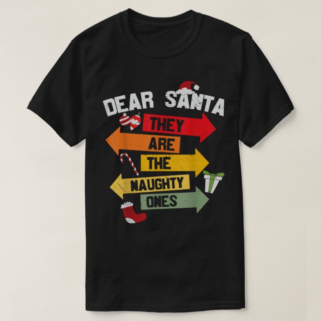 Dear Santa, They Are The Naughty Ones Signs Cute F T-Shirt (Design Front)