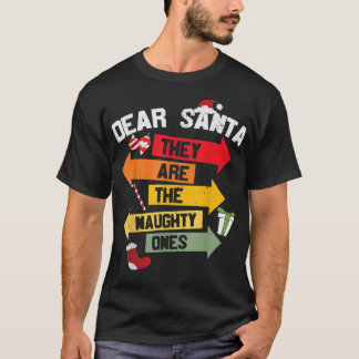 Dear Santa, They Are The Naughty Ones Signs Cute F T-Shirt