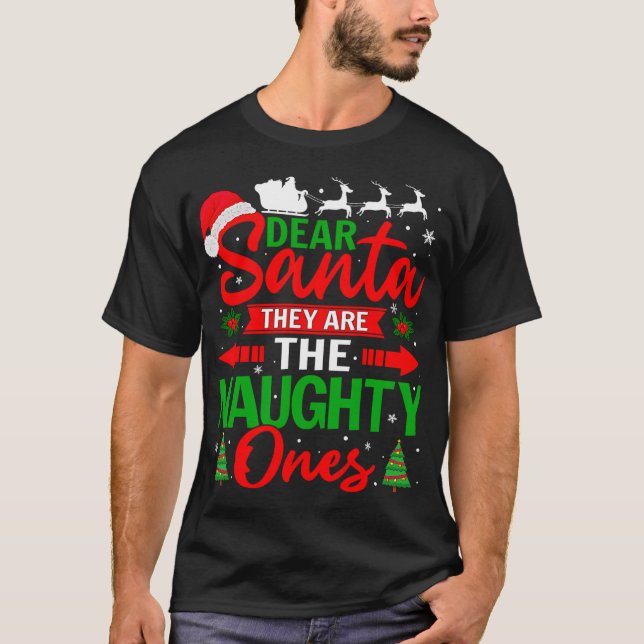 Dear Santa They Are The Naughty Ones T-Shirt (Front)