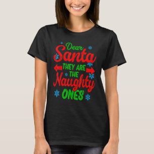 Dear Santa They Are The Naughty Ones T-Shirt