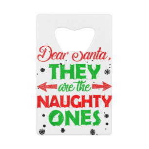 Dear Santa They Are The Naughty Ones Tee Funny Chr
