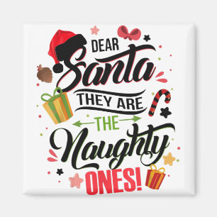 Dear Santa They Are The Naughty Ones Tee Funny Chr Magnet