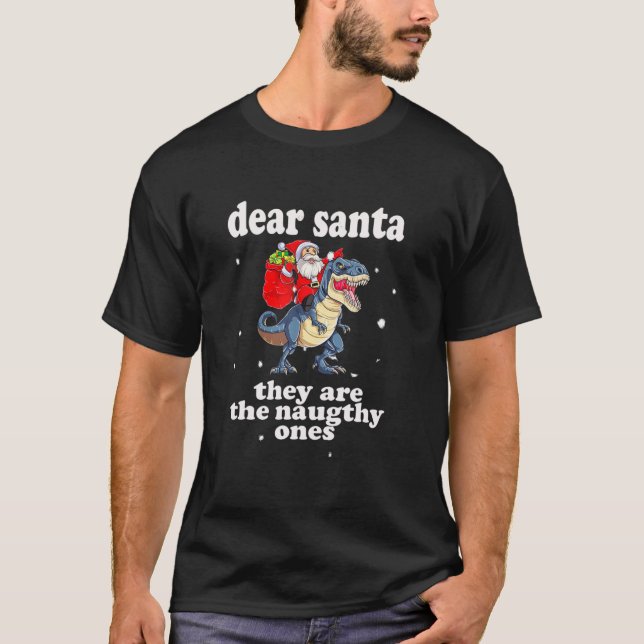 Dear Santa , They Are The Naugthy Ones Funny Chris T-Shirt (Front)