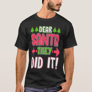 Dear Santa They Did It Funny Family Christmas Holi T-Shirt
