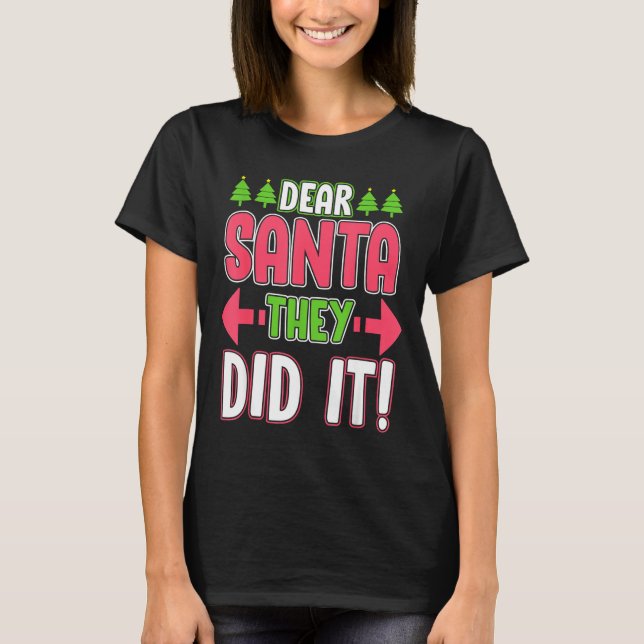 Dear Santa They Did It Funny Family Christmas Holi T-Shirt (Front)