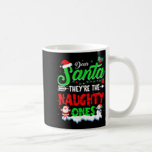 Dear Santa They Naughty Ones Christmas Shirts Men  Coffee Mug